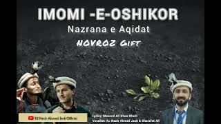 IMOM -E- OSHIKOR  (Nazrana e Aqidat Novroz Gift to all ismaili Muslim around the Globe.)