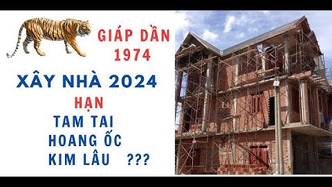 Tuổi giáp dần 1974 xây nhà năm nào năm 2024