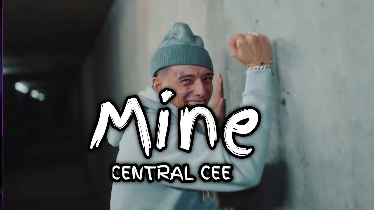 CENTRAL CEE - Mine ( Official lyrics )