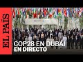 DIRECTO | Los líderes mundiales intervienen en la COP28 en Dubái | EL PAÍS