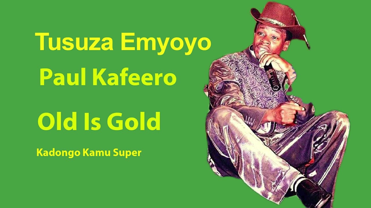 Tusuza Emyoyo   Paul Kafeero   Kadongo Kamu Super   Old Is Gold