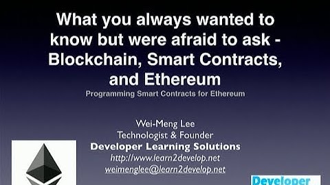 Blockchain, Smart Contracts, and Ethereum - Wei-Meng Lee