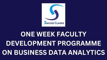 One Week Faculty Development Programme On Business Data Analytics | Gaurav Soin