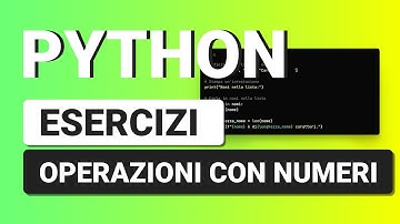 Esercizi sulle Operazioni Matematiche - ESERCIZI PYTHON con Soluzione per Principianti