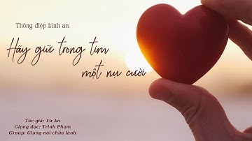 Hãy giữ trong tim một nụ cười / Giọng đọc: Trinh Phạm / Tác giả: Từ An / Giọng nói chữa lành