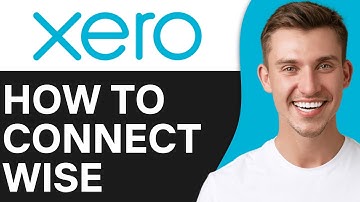 How To Connect Wise To Xero in 2O25 | Full Guide