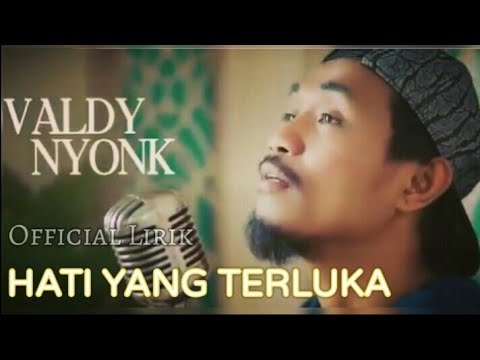 Valdy NyonK~Hati Yang Terluka||Official Lirik