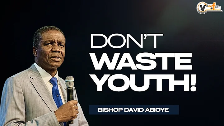 DON’T WASTE YOUR YOUTH — What Bishop David Abioye Told Young People Will Shock You!
