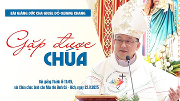Gặp được Chúa | Bài giảng Đức cha Giuse Đỗ Quang Khang