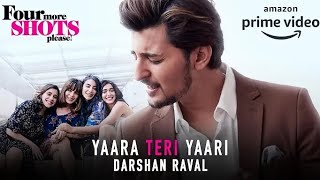 #FourMoreShotsPlease #DarshanRaval #YaaraTeriYaariYaara Teri Yaari Full Video no copy rate song