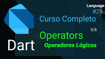 Dart - Curso Completo: Operadores Lógicos (Operators)
