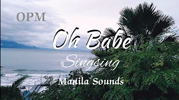 SINGSING OH BABE (LYRICS) | OPM MANILA SOUNDS