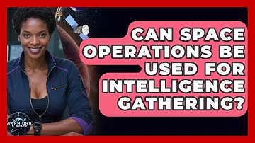 Can Space Operations Be Used for Intelligence Gathering? - Warriors In Space