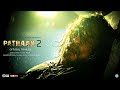 Pathaan 2  trailer  fanmade  shahrukh khan  salman khan  hrithik roshan  siddharth anand