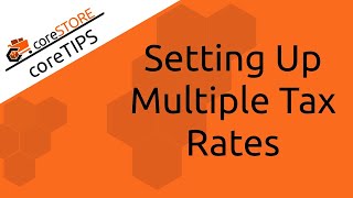 coreSTORE - Multiple Tax Rate Setup