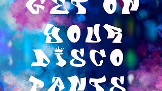 Get On Your Disco Pants - Mr Jimer & The Dubtronica