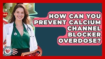 How Can You Prevent Calcium Channel Blocker Overdose? - Hypertension Help Hub