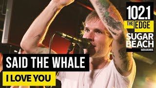 Video thumbnail of "Said the Whale - I Love You (Live at the Edge)"