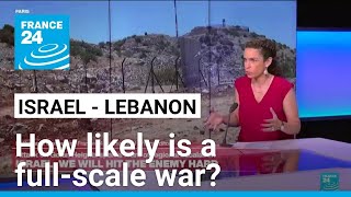 How likely is full-scale war between Israel and Hezbollah? • FRANCE 24 English