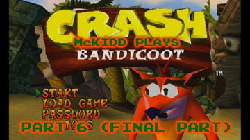 McKidd Plays - Crash Bandicoot part 6 (Final part)