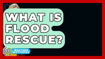 What Is Flood Rescue? - Weather Watchdog