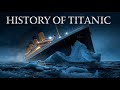 History of the Titanic: Complete Story of the ‘Unsinkable’ Ship That Changed Maritime History 🚢