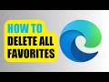 How to delete all favorites  microsoft edge