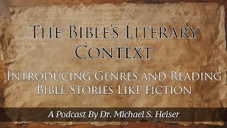 01 The Bible's Literary Context - Introduction - Dr. Michael Heiser