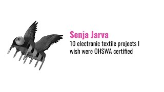 Senja Jarva: 10 electronic textile projects I wish were OHSWA certified