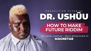 How to Make Future Riddim w/ DR. USHUU
