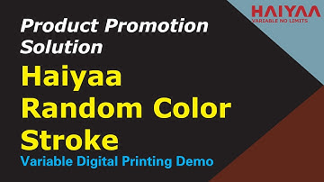 Haiyaa Random Color Stroke | Product Promotion Solution | Variable Digital Printing Demonstration