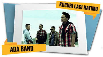 ADA Band - Kucuri Lagi Hatimu (Official Video)