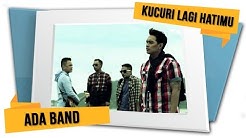 ADA Band - Kucuri Lagi Hatimu (Official Video)  - Durasi: 3:40. 