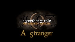 A Perfect Circle ~ A Stranger (Acoustic With Lyrics)