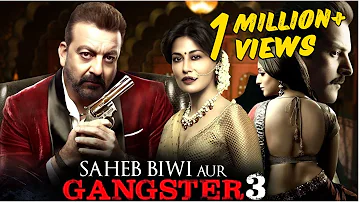 Saheb Biwi Aur Gangster 3 Full Movie 4K | Sanjay Dutt, Jimmy Sheirgill, Mahie Gill | Latest Movie