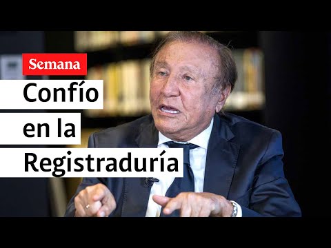 “Confío plenamente en la Registraduría”