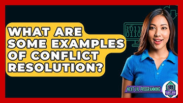 What Are Some Examples Of Conflict Resolution? - Next LVL Programming