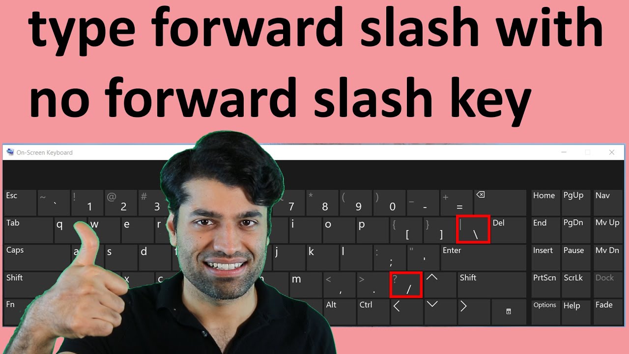 How To Type Forward Slash (/) With No Forward Slash Key