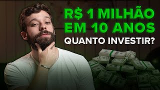 QUANTO INVESTIR POR MÊS PARA TER 1 MILHÃO DE REAIS EM 10 ANOS?