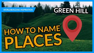 5 Tips to Create Unique Names for your Locations | World Building Inspiration
