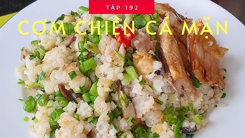 Món ngon #193 | CƠM CHIÊN CÁ MẶN - Bí Quyết Thơm Ngon Với Khô Cá Tra 1 Nắng | Bếp Việt Official