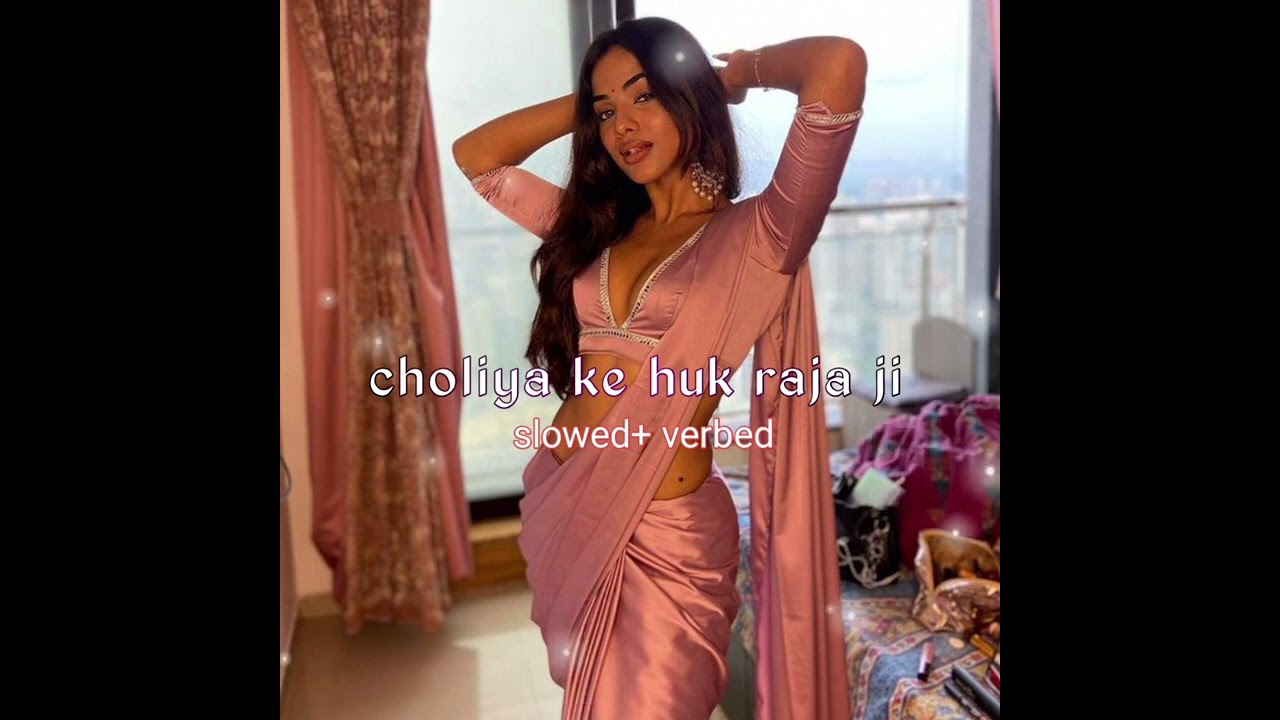 choliya ke huk raja ji (kalu) slowed verbed