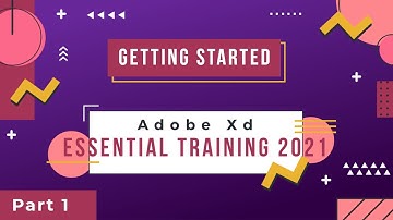 Adobe XD Essential Training 2021 | Part 1 - Getting Started | Mastering Adobe XD