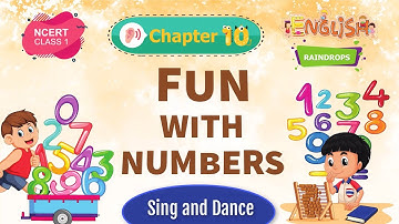 Fun with Numbers – Raindrops Chapter 10 – NCERT English Class 1 [Sing and Dance]