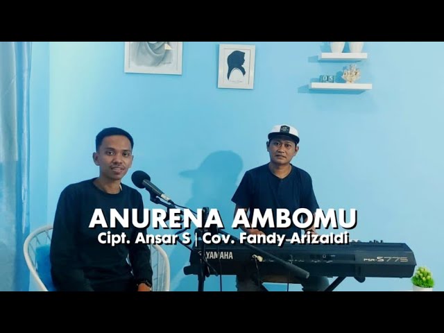 ANURENA AMBO'MU || Cipt. ANSAR. S || Cover. Fandy Arizaldi Feat. Mhamank MAR class=