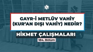 Hikmet Çalışmaları | GAYR-İ METLÜV VAHİY (KUR’AN DIŞI VAHİY) NEDİR?