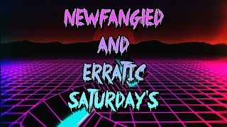 Newfangled and Erratic Saturday's Episode 2