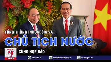 Chủ tịch nước Nguyễn Xuân Phúc và Tổng thống Indonesia Joko Widodo họp báo - VNEWS