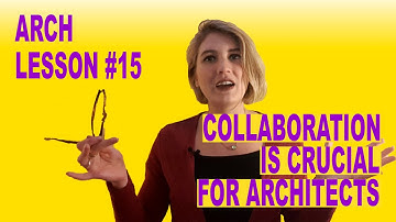 Collaboration is crucial for Architects / Architecture Lesson #15