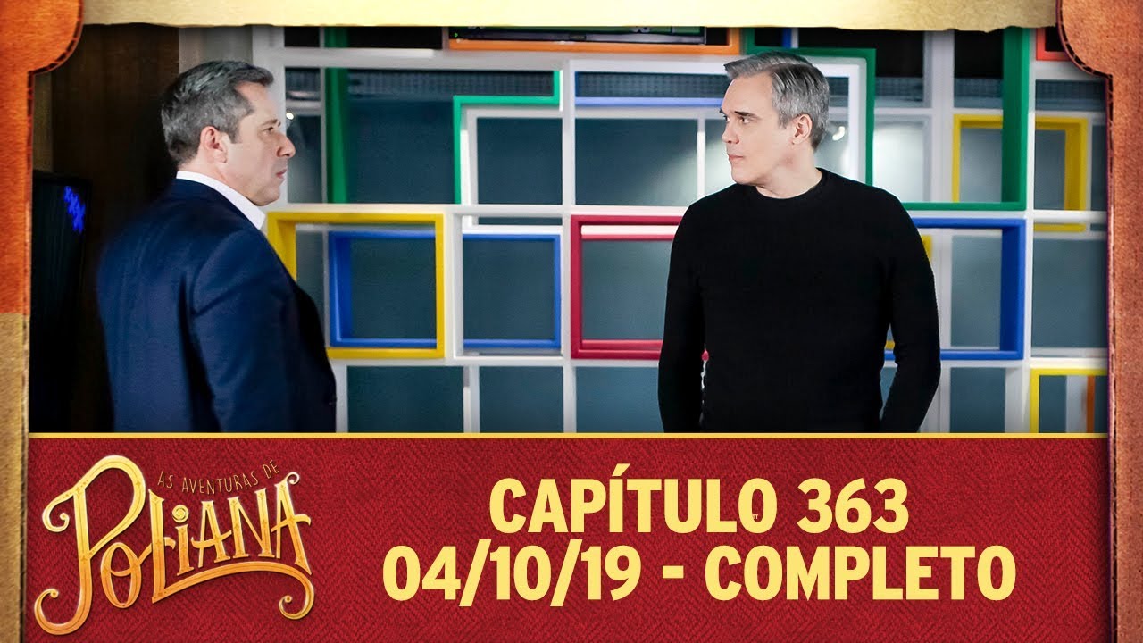 As Aventuras de Poliana | capítulo 363 - 04/10/19, completo